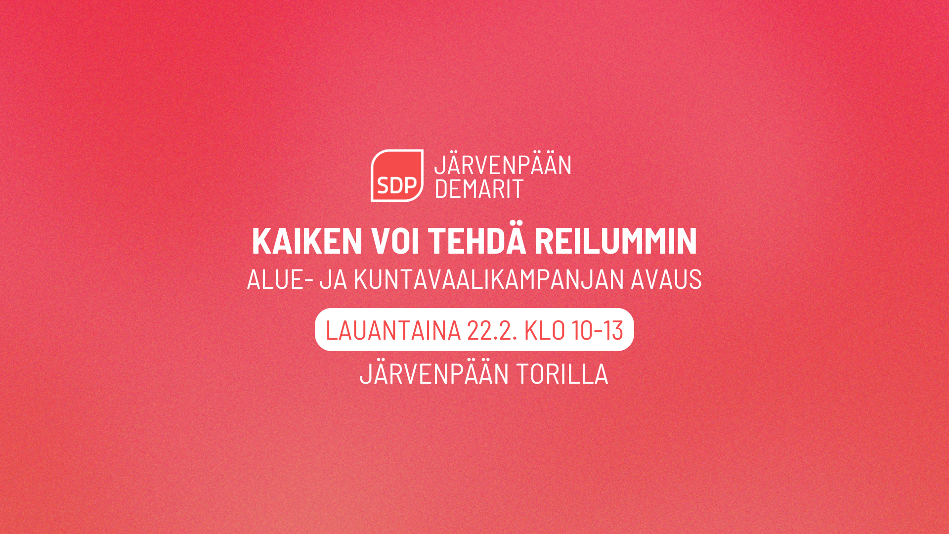 Kaiken voi tehdä reilummin – Järvenpään demareiden alue- ja kuntavaalikampanjan avaus 22.2. klo 10-13
