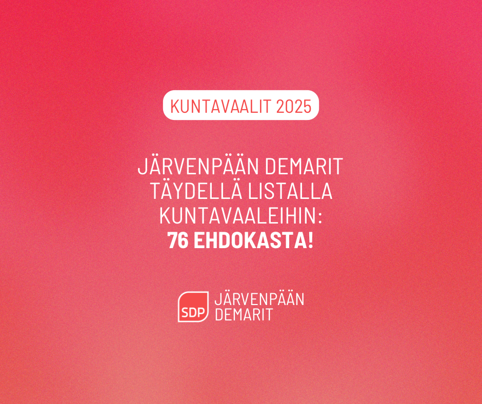 Järvenpään demarit täydellä 76 ehdokkaan listalla kuntavaaleihin